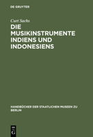 Die Musikinstrumente Indiens Und Indonesiens: Zugleich Eine Einfuhrung in Die Instrumentenkunde 3111255042 Book Cover