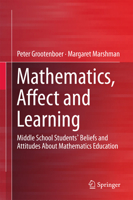 Mathematics, Affect and Learning: Middle School Students Beliefs and Attitudes about Mathematics Education 9812876782 Book Cover