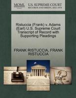 Ristuccia (Frank) v. Adams (Earl) U.S. Supreme Court Transcript of Record with Supporting Pleadings 1270518372 Book Cover