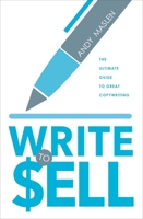 Write to Sell: The Ultimate Guide to Great Copywriting 981486823X Book Cover