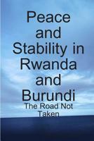 Peace and Stability in Rwanda and Burundi: The Road Not Taken 9987160328 Book Cover