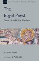 The Royal Priest: Psalm 110 in Biblical Theology 1514007398 Book Cover