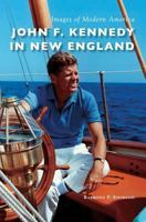 John F. Kennedy in New England 1467125210 Book Cover