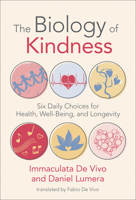 The Biology of Kindness: Six Daily Choices for Health, Well-Being, and Longevity 0262547651 Book Cover