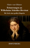 Erinnerungen an Wilhelmine Schröder-Devrient: Die Seele einer großen Sängerin (German Edition) 3743755459 Book Cover
