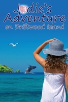 Jodie's Adventure on Driftwood Island: Book 3 0645154067 Book Cover