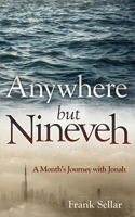 Anywhere But Nineveh: A Month's Journey with Jonah 1781918627 Book Cover