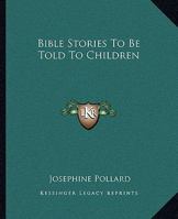 Bible Stories To Be Told To Children 1432596675 Book Cover