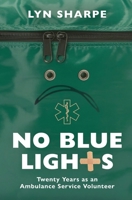 No Blue Lights: Twenty Years as an Ambulance Service Volunteer 1918077568 Book Cover