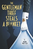 The Gentleman Thief Steals a Blanket B0FD21SDHT Book Cover