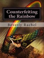 Counterfeiting the Rainbow 1533514852 Book Cover