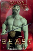 Beast: Book Nine in the Galaxy Gladiators Alien Abduction Romance Series B0FB13HSRR Book Cover