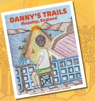 Danny's Trails : Mossley, England 1962882039 Book Cover
