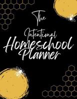 The Intentional Homeschool Planner: Undated, 12 Calendar Pages | Multiple Versatile Trackers | Daily Reflection Layout | Homeschool Record Keeping for Up to 3 Kids. B0DR6W1WVH Book Cover
