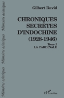 Chroniques secrètes d'Indochine (1928-1946): La Cardinale Tome 2 2738424635 Book Cover