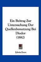 Ein Beitrag Zur Untersuchung Der Quellenbenutzung Bei Diodor 1168313732 Book Cover