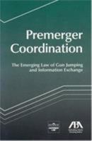 Premerger Coordination: The Emerging Law of Gun Jumping and Information Exchange 1590315251 Book Cover