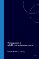 De zoogenoemde schuldvernieuwing door wissels (Dutch Edition) 9004562206 Book Cover
