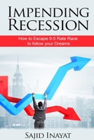 Impending Recession: How to Escape 9-5 Rat Race to Follow Your Dreams B086L56FR5 Book Cover