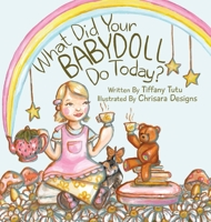 What Did Your Babydoll Do Today? B0BJYQ1YR6 Book Cover