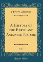 A History of the Earth and Animated Nature; Volume 1 136277281X Book Cover