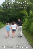 100 Pearls of Common Sense Your Father Should've Taught You 151516389X Book Cover