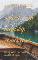 indeed, with hardship comes ease: living with purpose in the midst of pain B0FH33QKMS Book Cover