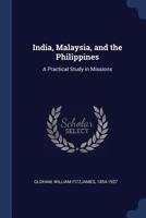 India, Malaysia, and the Philippines: A Practical Study in Missions 1015919286 Book Cover