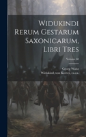 Widukindi rerum gestarum saxonicarum, libri tres Volume 60 1022585509 Book Cover