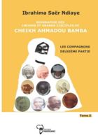 Biographie des Cheikhs et grands disciples de Cheikh Ahmadou Bamba Tome 3: LES COMPAGNONS deuxi�me partie 2924715318 Book Cover