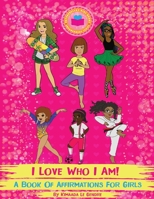 I Love Who I Am! : A Book Of Affirmations For Girls (Naturebella's Kids Books: Empowerment Series) 173263209X Book Cover