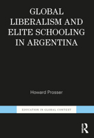 Global Liberalism and Elite Schooling in Argentina 1138080217 Book Cover