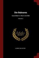 Die Balearen: Geschildert in Wort Und Bild; Volume 2 1015778615 Book Cover