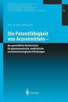 Die Patentfahigkeit Von Arzneimitteln: Der Gewerbliche Rechtsschutz Fur Pharmazeutische, Medizinische Und Biotechnologische Erfindungen 3540003541 Book Cover