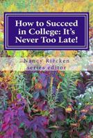 How to Succeed in College: It's Never Too Late! Part Two For Adult Learners 1502715759 Book Cover