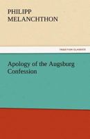 Apology of the Augsburg Confession 154460291X Book Cover