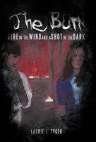 THE BURN: FIRE IN THE WIND AND A SHOT IN THE DARK 1466951257 Book Cover