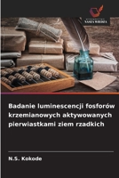 Badanie luminescencji fosforów krzemianowych aktywowanych pierwiastkami ziem rzadkich (Polish Edition) 6209437192 Book Cover