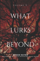 What Lurks Beyond: Volume 9 1953462499 Book Cover