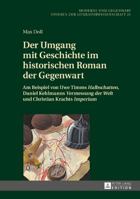 Der Umgang Mit Geschichte Im Historischen Roman Der Gegenwart: Am Beispiel Von Uwe Timms �halbschatten�, Daniel Kehlmanns �vermessung Der Welt� Und Christian Krachts �imperium� 3631716095 Book Cover