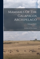 Mammals Of The Galapagos Archipelago: Exclusive Of The Cetacea B0BN4DPJJ3 Book Cover