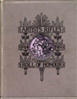 Artists Rifles. Regimental Roll of Honour and War Record 1914-1919 1843421534 Book Cover