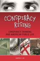 Conspiracy Rising: Conspiracy Thinking and American Public Life 0313350132 Book Cover