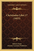 Christiados Libri 17 (1855) 1164604058 Book Cover