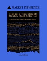 Manual of Investments: Quality Stock Selection: Screened by Ben Graham's Factors and MI Score B0CSNQ73H3 Book Cover