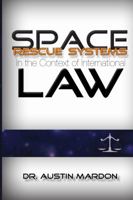 Space Rescue Systems in the Context of International Law 1897472218 Book Cover