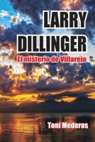 Larry Dillinger: El Misterio de Villarejo (Spanish Edition) B0BXNJ5F4P Book Cover