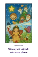 Wierszyki i bajeczki wierszem pisane: Madre rymowanki dla dzieci o przyjazni, przyrodzie i bezpieczenstwie w sieci | Polskie wydanie, idealne do ... (Dla dzieci 3-8 lat) (Polish Edition) 8397706526 Book Cover