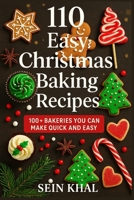 110 Easy Christmas Baking Recipes: 100+ Quick & Delicious Cookies, Cakes, Breads, Desserts & No-Bake Treats for the Christmas, Holidays and All Year Round. B0G6K3RT5Q Book Cover