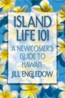 Island Life 101: A Newcomer's Guide to Hawaii 0976513617 Book Cover